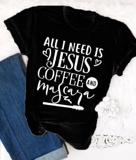 All I Need Is Jesus And Coffee And Mascara Christian Statement Shirt