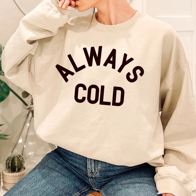 Always Cold Sweatshirt