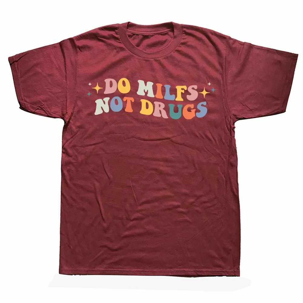 Do Milfs Not Drugs Funny Joke T Shirts Summer Style Graphic Cotton Streetwear Short Sleeve Birthday Gifts T-shirt Mens Clothing